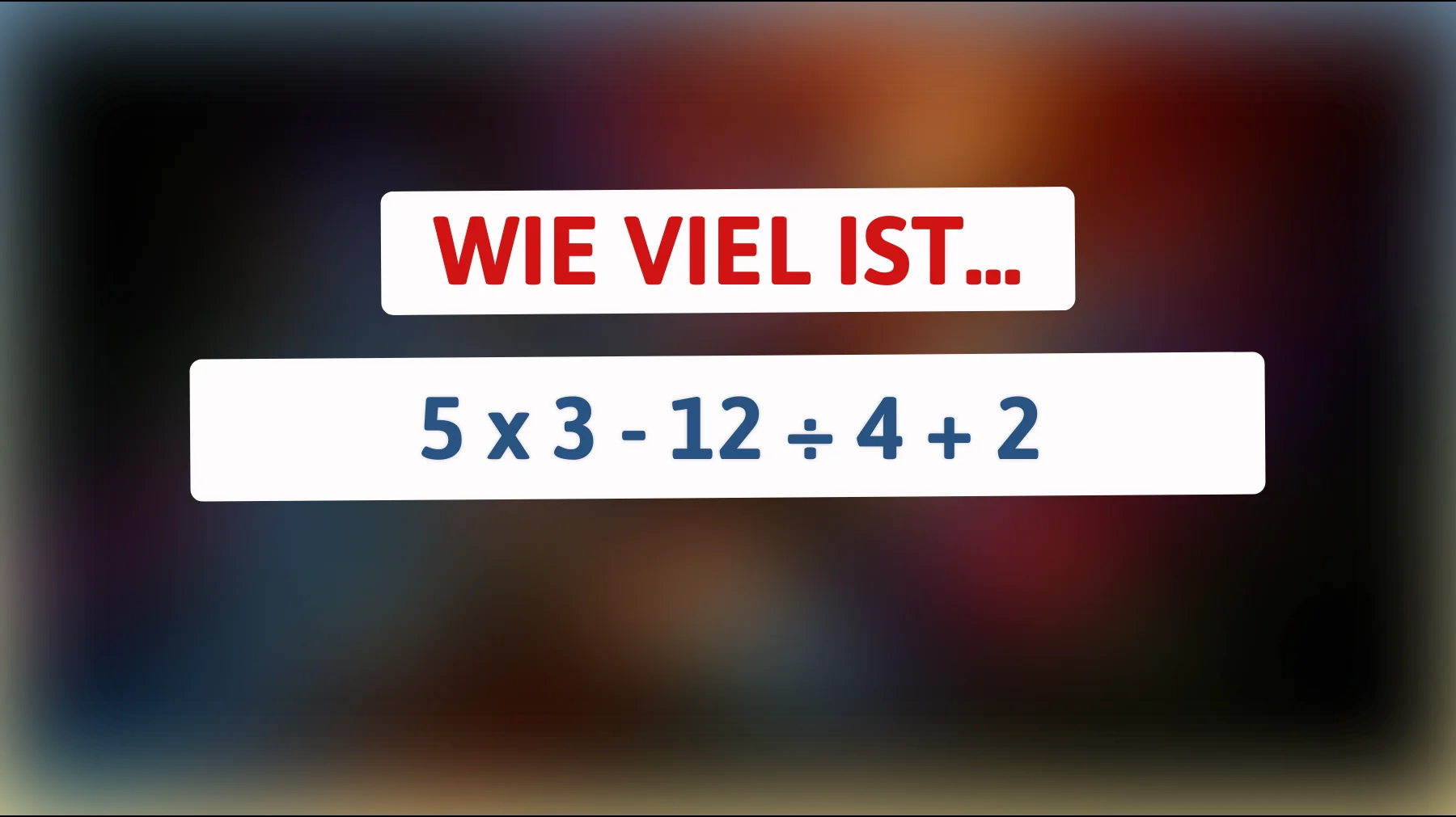 Nur 1% können dieses Rätsel lösen: Bist du schlau genug, um es richtig zu berechnen?"